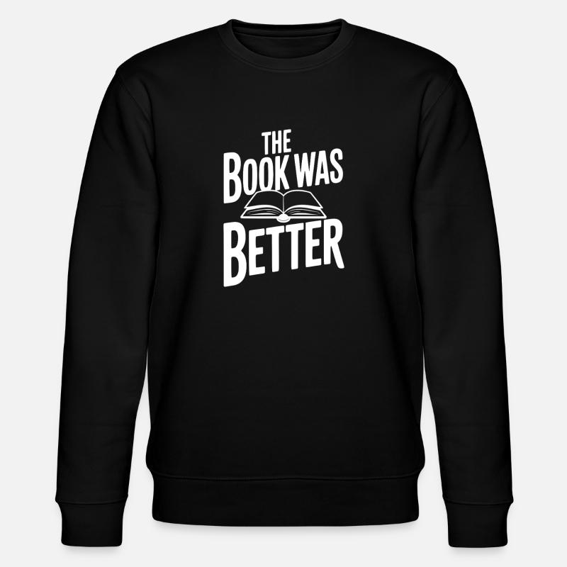 The Book Was Better - Stanley/Stella CHANGER Unisex Organic Sweatshirt - black