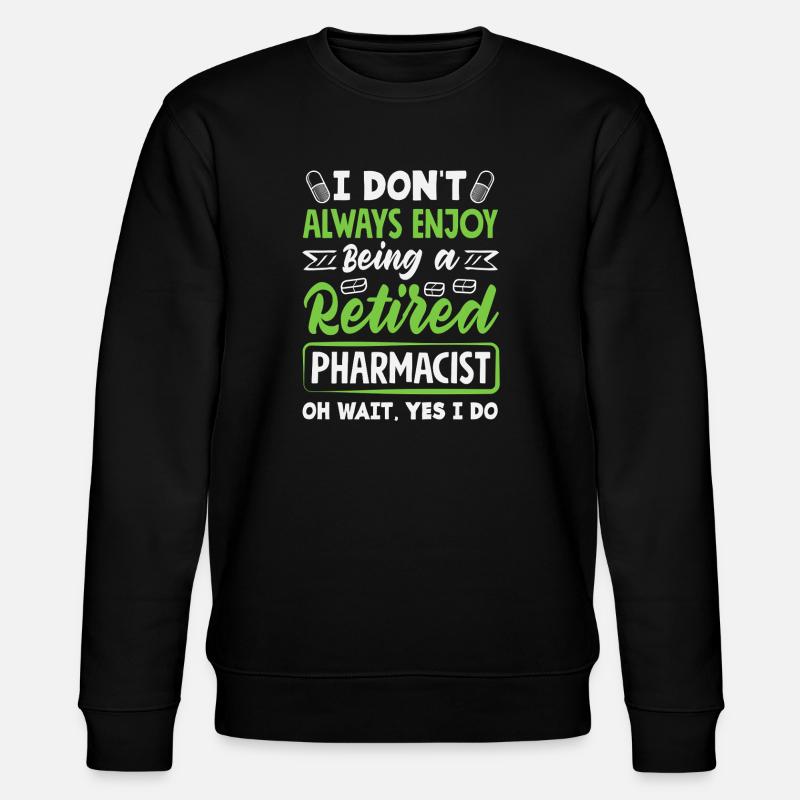 Enjoy being a retired pharmacist - Stanley/Stella CHANGER Unisex Organic Sweatshirt - black