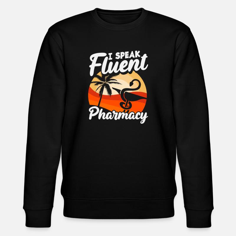 Pharmacists Speak Fluently Pharmacy Technician - Stanley/Stella CHANGER Unisex Organic Sweatshirt - black