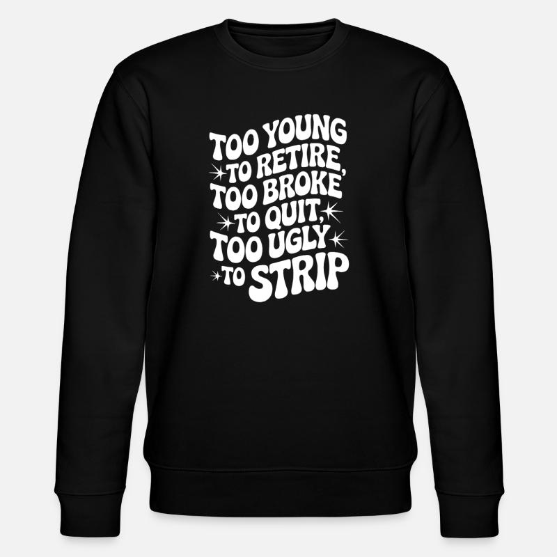 Too Young To Retire Spruch - Stanley/Stella Unisex Bio-Sweatshirt CHANGER  - Schwarz