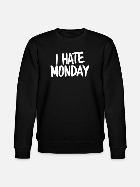 I Hate Monday Divertente Funny - Stanley/Stella CHANGER Unisex Organic Sweatshirt - black