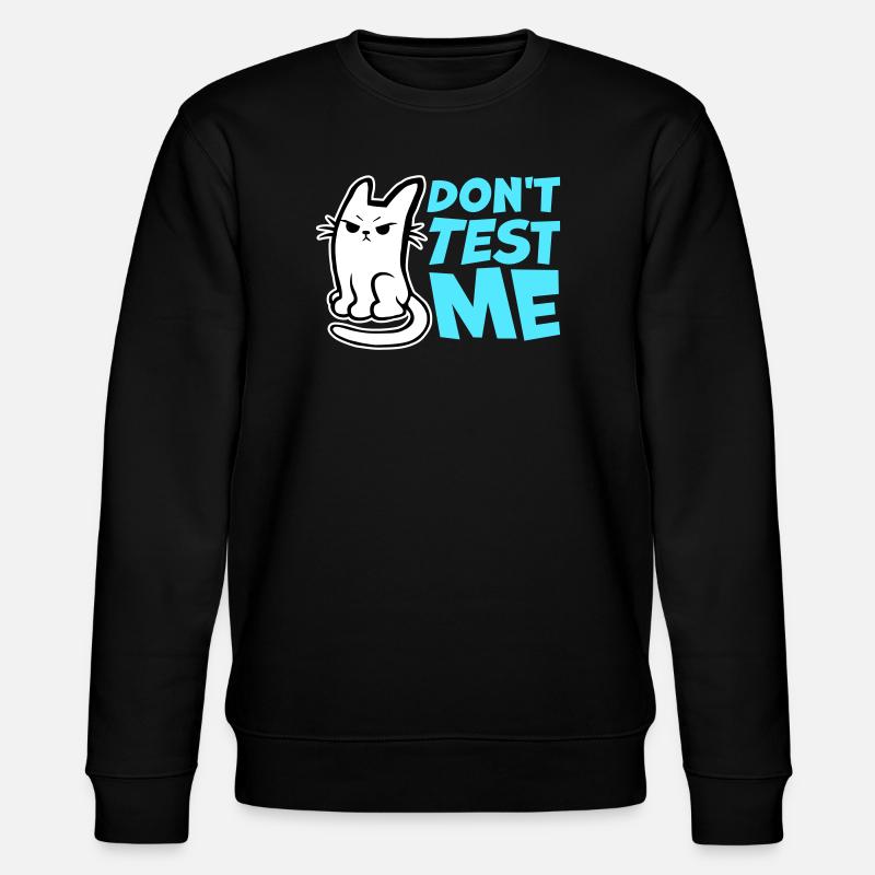 Don't Test Me Cat Naughty Funny citat-logo - Stanley/Stella økologisk unisex-sweatshirt CHANGER  - sort