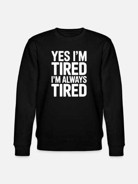 Tired Sayings Sleeping Funny Tired Gift - Stanley/Stella CHANGER Unisex Organic Sweatshirt - black