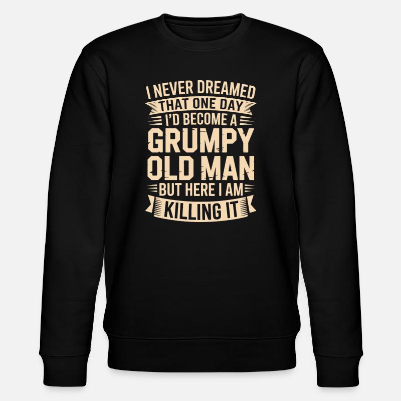 Grumpy Old Man Killing It - Sweat bio CHANGER Stanley/Stella Unisexe - noir