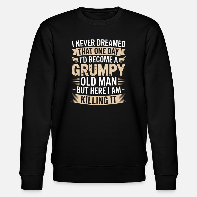 Grumpy Old Man Killing It - Stanley/Stella CHANGER Unisex Organic Sweatshirt - black