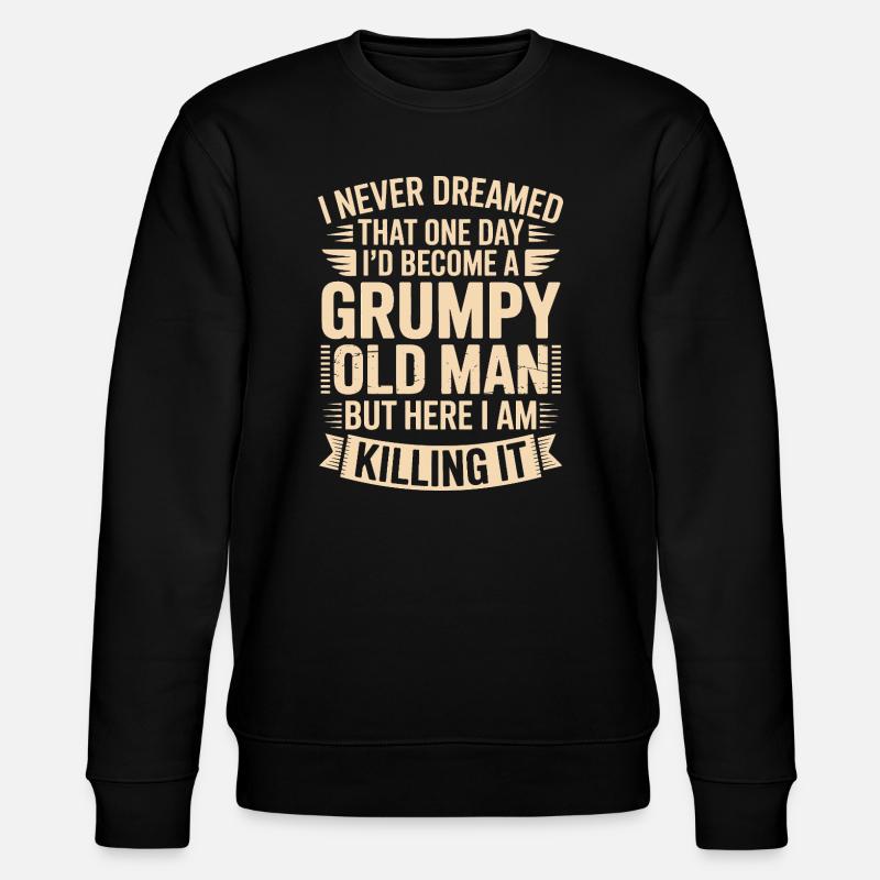 Grumpy Old Man Killing It - Sweat bio CHANGER Stanley/Stella Unisexe - noir