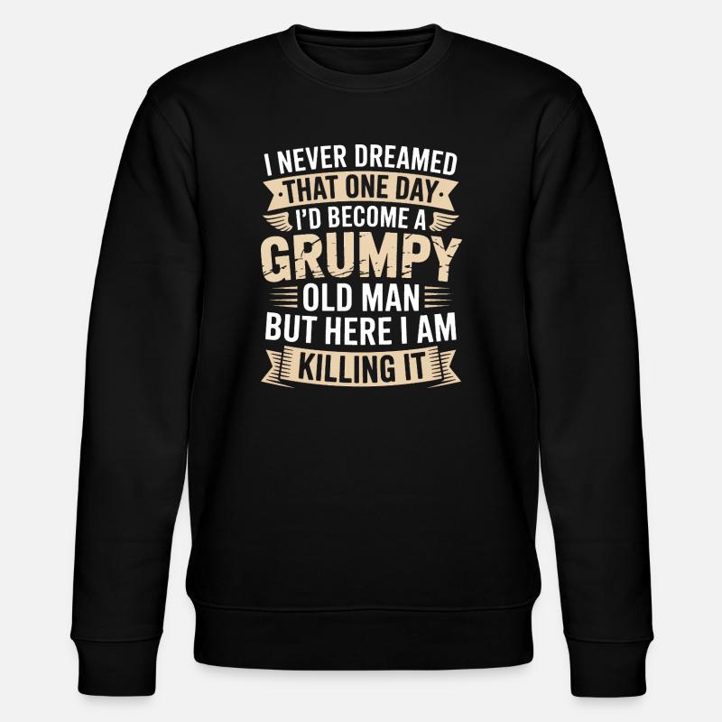 Grumpy Old Man Killing It - Sweat bio CHANGER Stanley/Stella Unisexe - noir