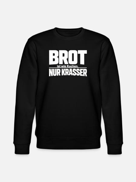 Bread is like cake. Only crasser - Stanley/Stella CHANGER Unisex Organic Sweatshirt - black