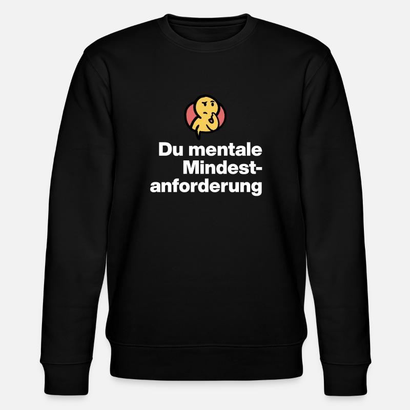 DU MENTALE MINDSTFORDERUNG. SARKASMUS GESCHENK  - Stanley/Stella Unisex Bio-Sweatshirt CHANGER  - Schwarz