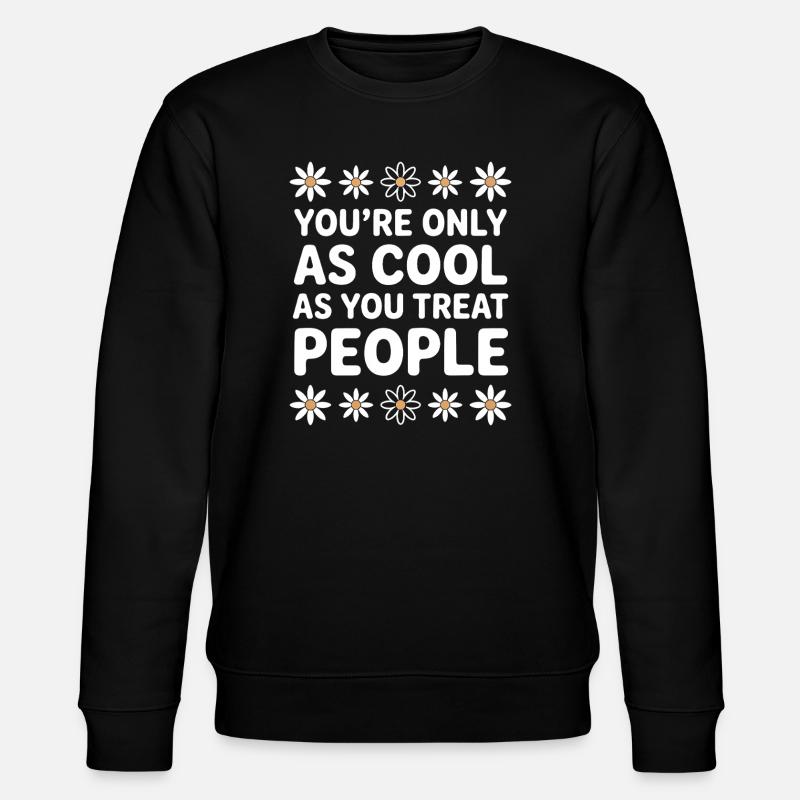 Saying Statement Respect Kindness Gift - Stanley/Stella CHANGER Unisex Organic Sweatshirt - black