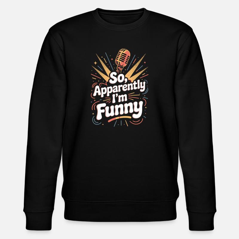Donc, apparemment, je suis drôle - Sweat bio CHANGER Stanley/Stella Unisexe - noir