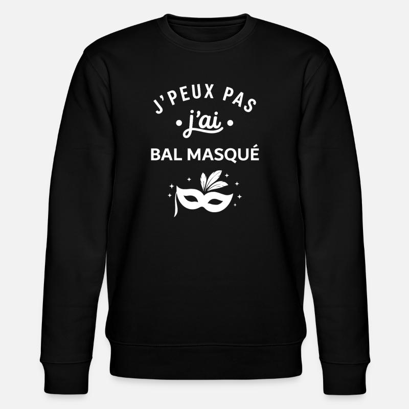 J'peux pas j'ai bal masqué - Sweat bio CHANGER Stanley/Stella Unisexe - noir