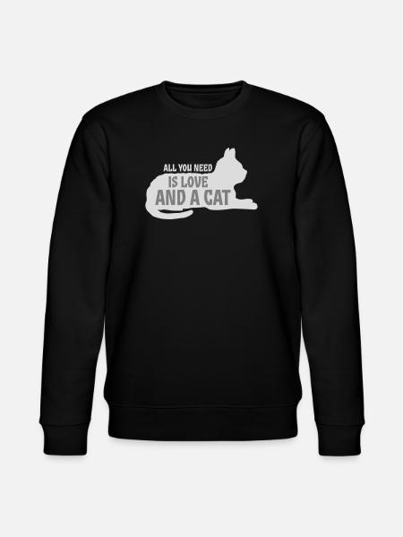 All You Need Is Love And A Cat Funny Cat Saying - Stanley/Stella CHANGER Unisex Organic Sweatshirt - black