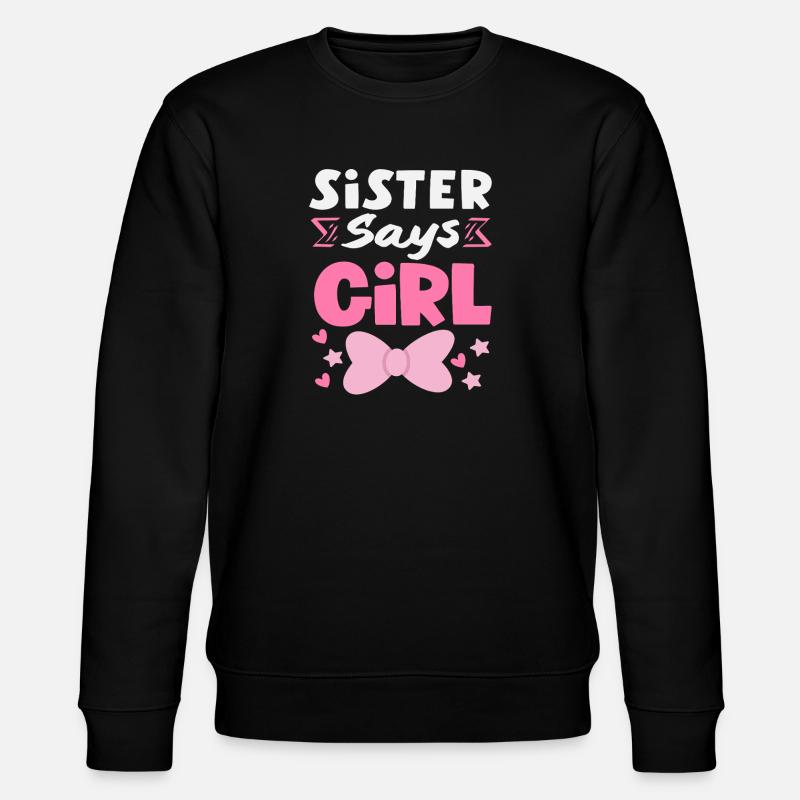 Schwester Sagt Mädchen Gender Reveal - Stanley/Stella Unisex Bio-Sweatshirt CHANGER  - Schwarz