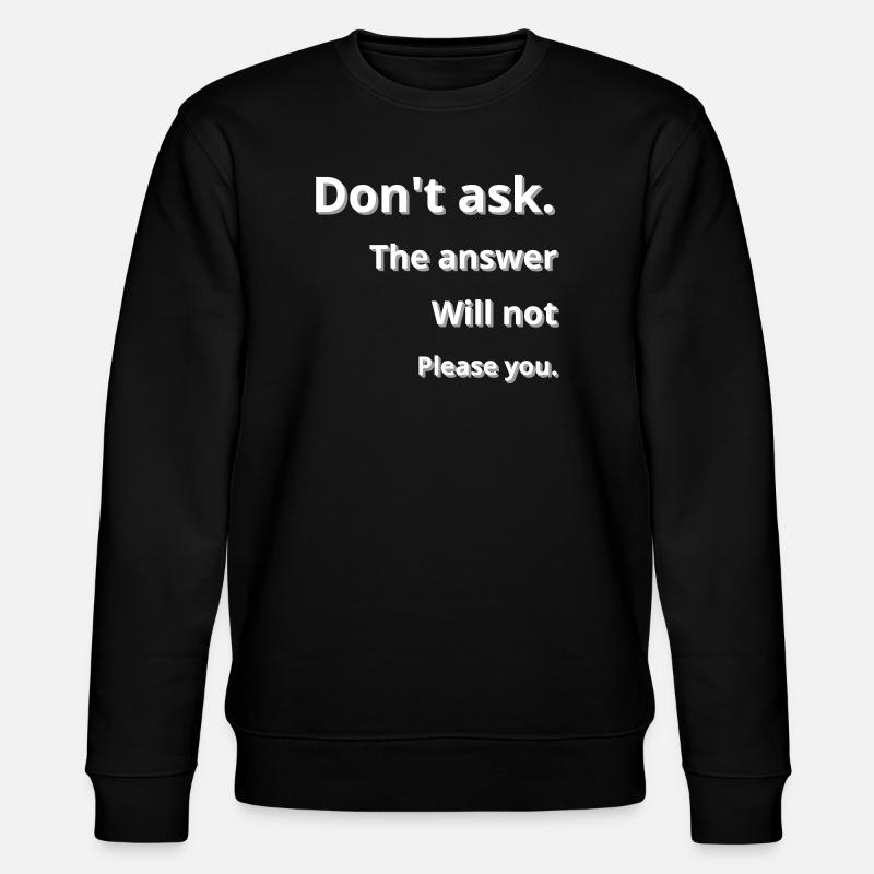 Frage lieber nicht - Stanley/Stella Unisex Bio-Sweatshirt CHANGER  - Schwarz