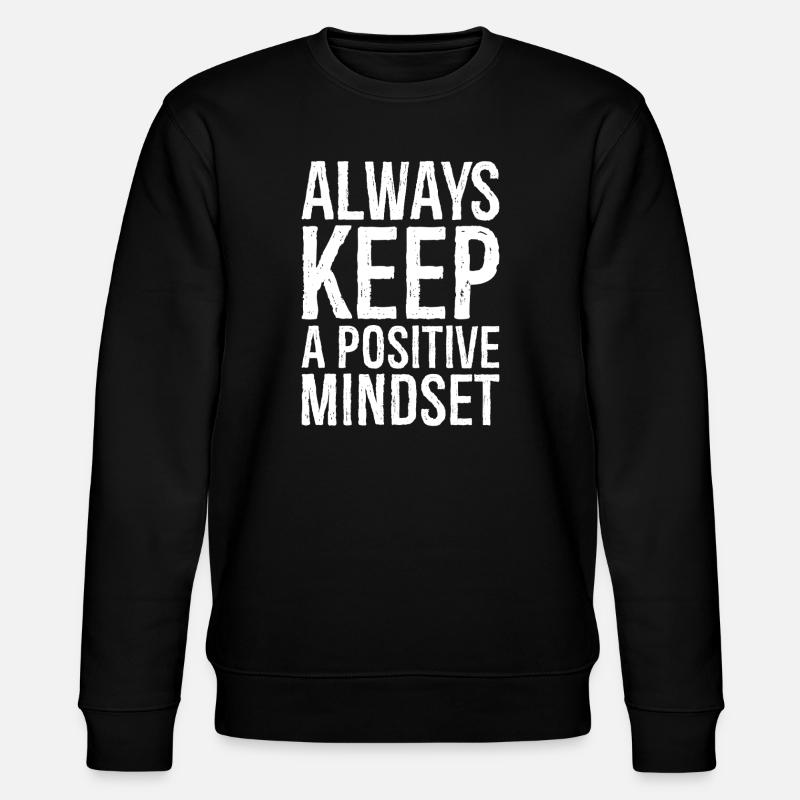 always keep a positive mindset - Sweat bio CHANGER Stanley/Stella Unisexe - noir