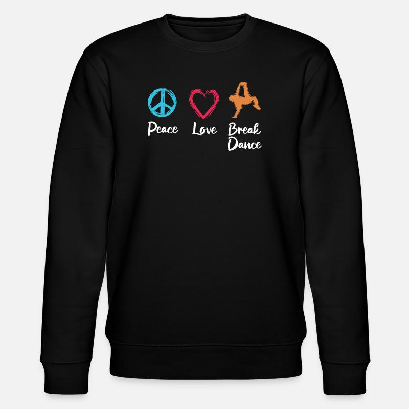 Peace Love Breakdance - Stanley/Stella CHANGER Unisex Organic Sweatshirt - black