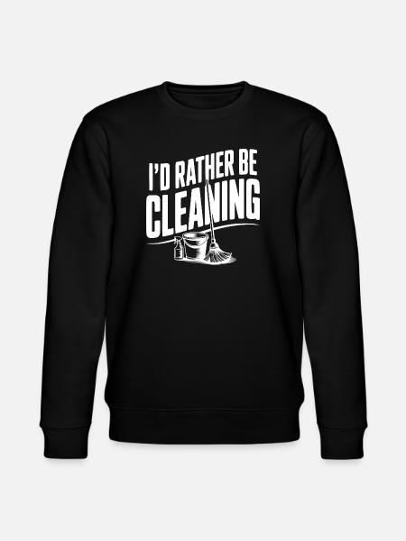I'd Rather Be Cleaning - Stanley/Stella CHANGER Unisex Organic Sweatshirt - black