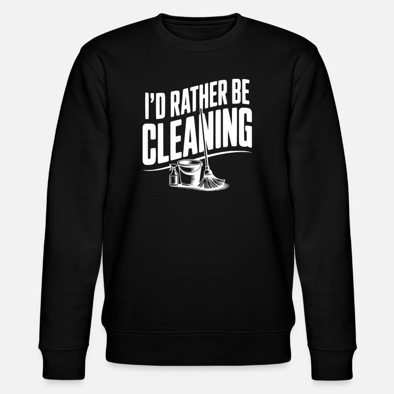 I'd Rather Be Cleaning - Stanley/Stella CHANGER Unisex Organic Sweatshirt - black