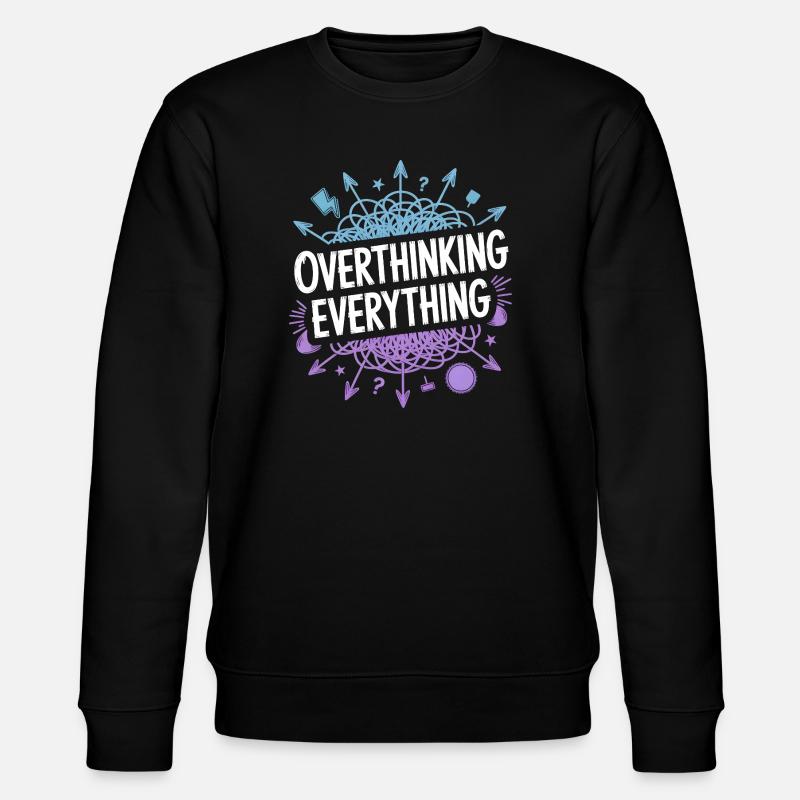 Overthinking Everything ADHD Chaos - Stanley/Stella CHANGER Unisex Organic Sweatshirt - black