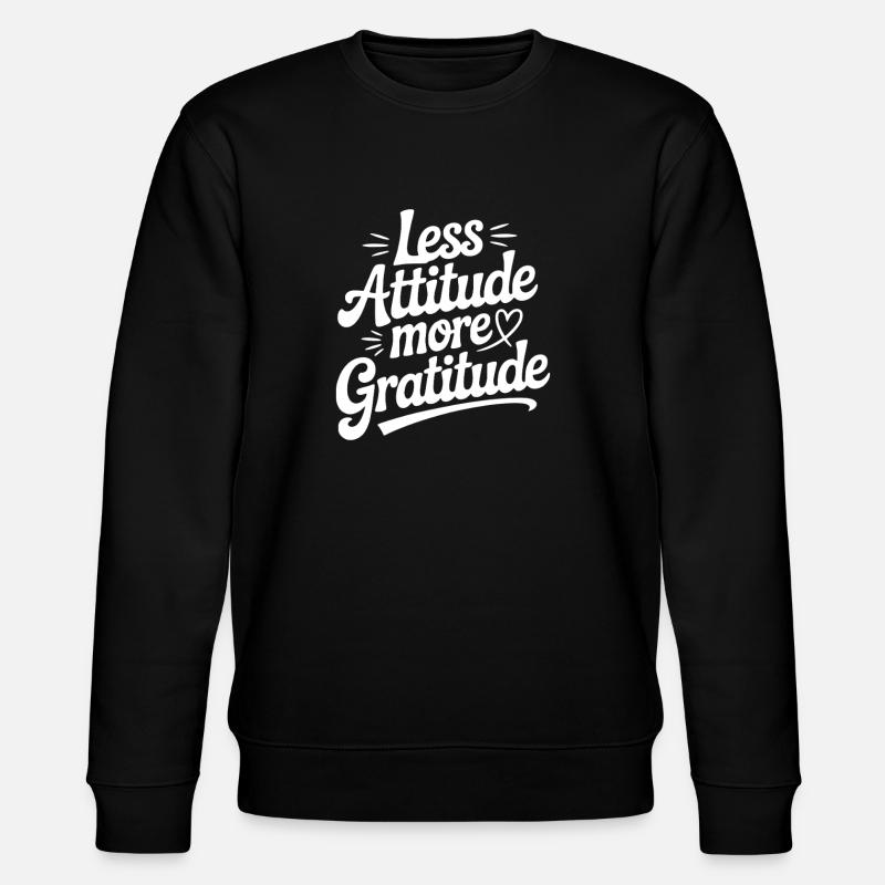 Moins d’attitude, plus de gratitude - Sweat bio CHANGER Stanley/Stella Unisexe - noir