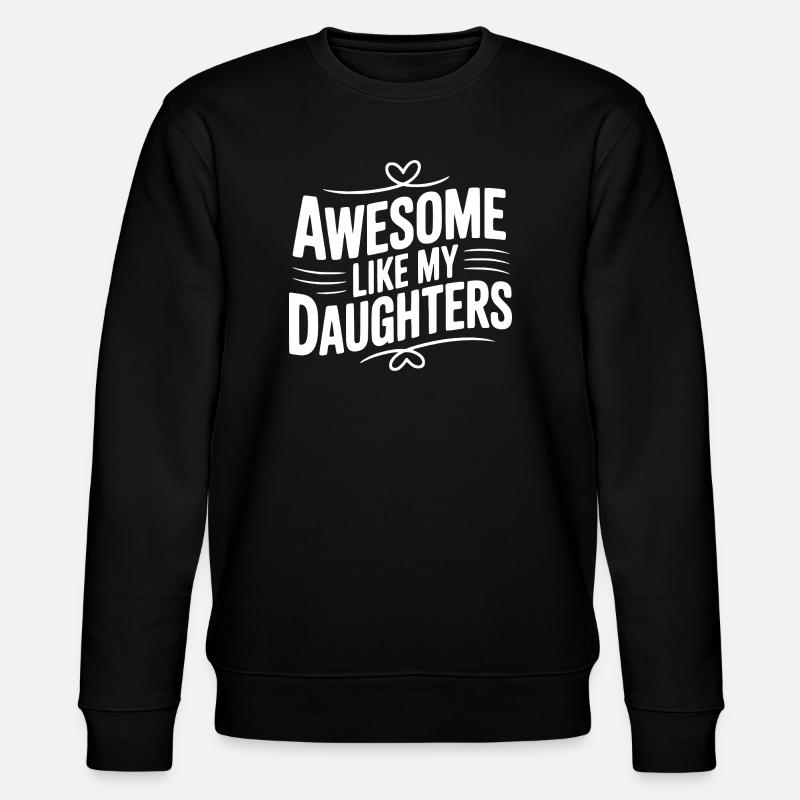 Awesome Like My Daughters - Stanley/Stella CHANGER Unisex Organic Sweatshirt - black
