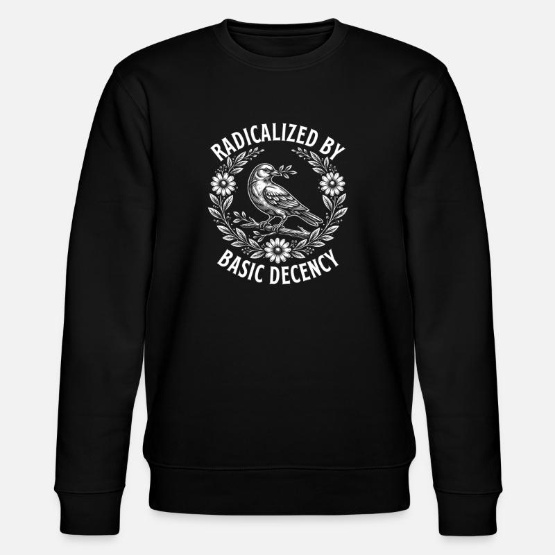 Radicalized Basic Decency Activist Equality  - Stanley/Stella CHANGER Unisex Organic Sweatshirt - black