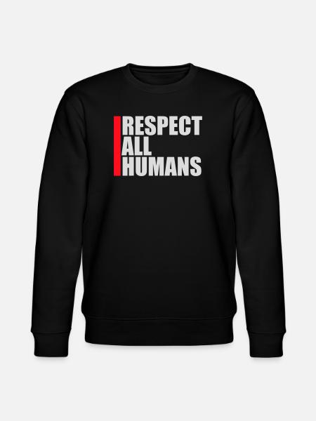 Respect All Humans Statement Humanity Saying - Stanley/Stella CHANGER Unisex Organic Sweatshirt - black