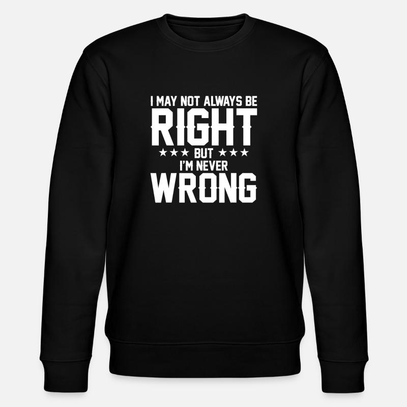 Never Wrong Bold Quote Graphic T-Shirt - Stanley/Stella Unisex Bio-Sweatshirt CHANGER  - Schwarz