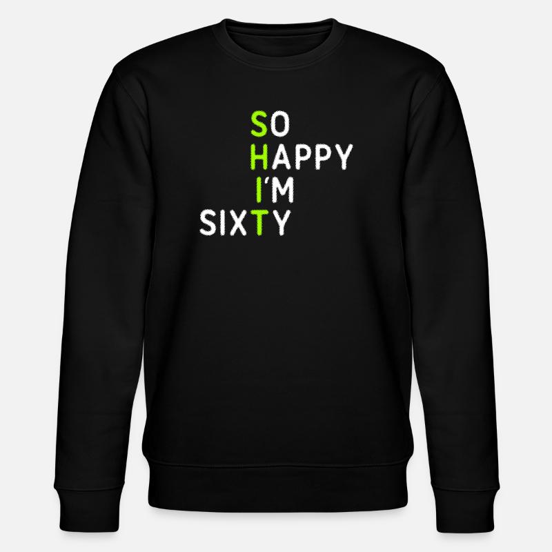 So Happy I'm Sixty - Stanley/Stella Unisex Bio-Sweatshirt CHANGER  - Schwarz