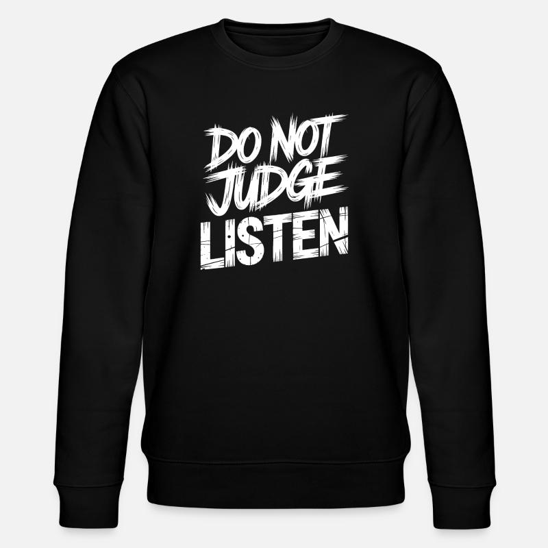 Ne juge pas, écoute - Sweat bio CHANGER Stanley/Stella Unisexe - noir