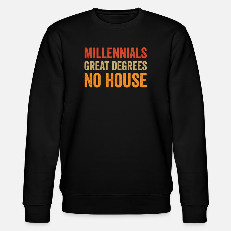 Millennials : Excellents diplômes. Pas de maison. - Sweat bio CHANGER Stanley/Stella Unisexe - noir