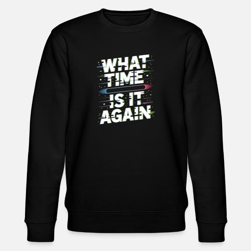 What Time Is It Again Zeitblindheit - Stanley/Stella Unisex Bio-Sweatshirt CHANGER - Schwarz