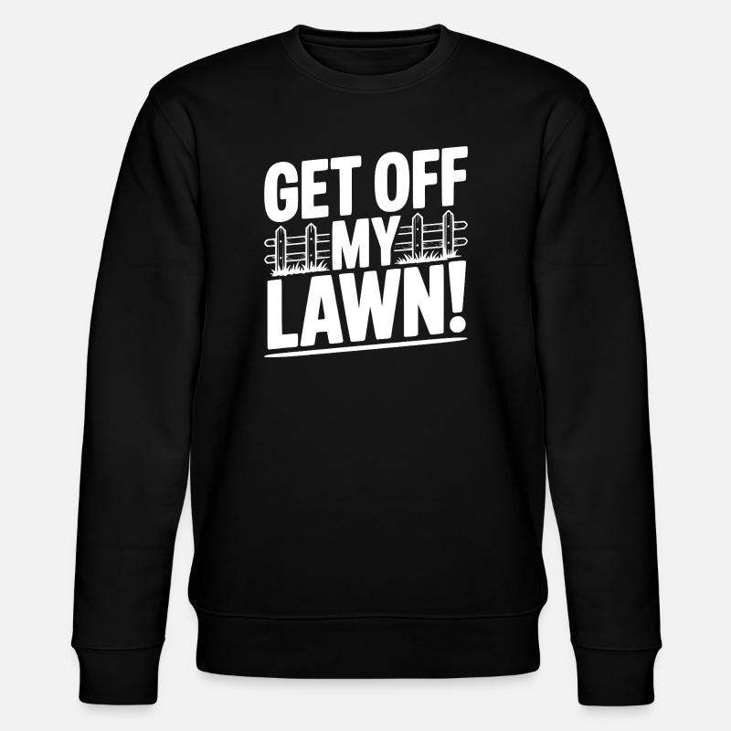 Get Off My Lawn! - Stanley/Stella CHANGER Unisex Organic Sweatshirt - black