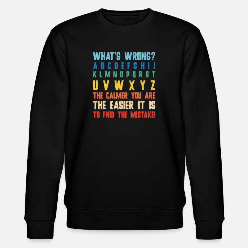 What's Wrong Funny teacher classroom - Stanley/Stella CHANGER Unisex Organic Sweatshirt - black