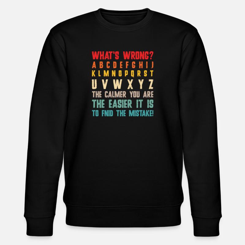 What's Wrong Funny teacher classroom - Stanley/Stella CHANGER Unisex Organic Sweatshirt - black