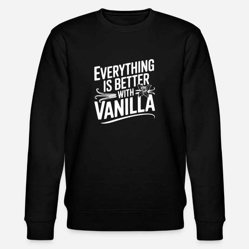 Everything Is Better with Vanilla - Stanley/Stella CHANGER Unisex Organic Sweatshirt - black