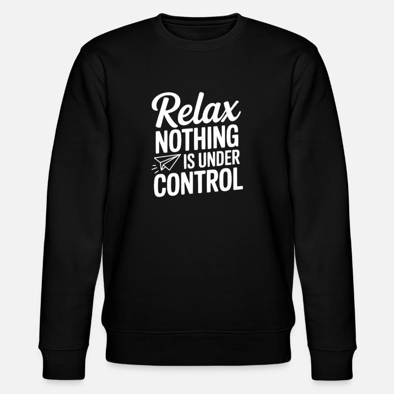 Relax Nothing is Under Control - Stanley/Stella CHANGER Unisex Organic Sweatshirt - black