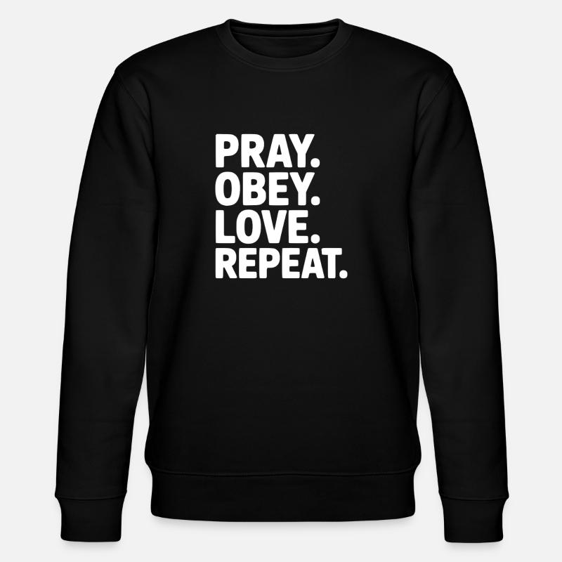 Prie. Obéis. Aime. Répète. - Sweat bio CHANGER Stanley/Stella Unisexe - noir