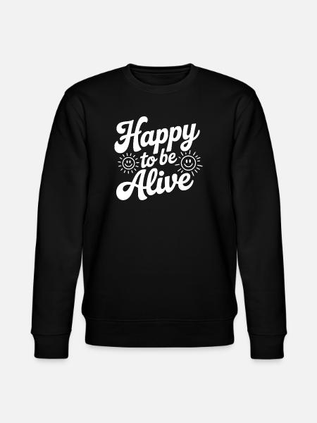 Happy To Be Alive - Stanley/Stella CHANGER Unisex Organic Sweatshirt - black