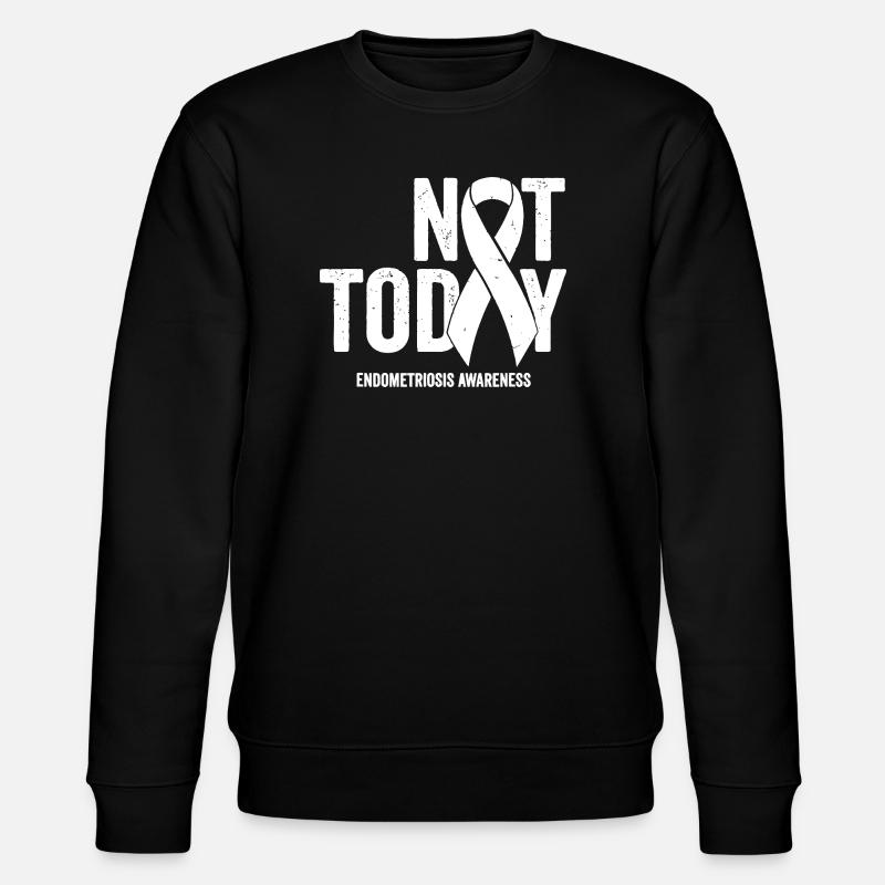 Not Today Endometriosis Ribbon Tee - Stanley/Stella CHANGER Unisex Organic Sweatshirt - black