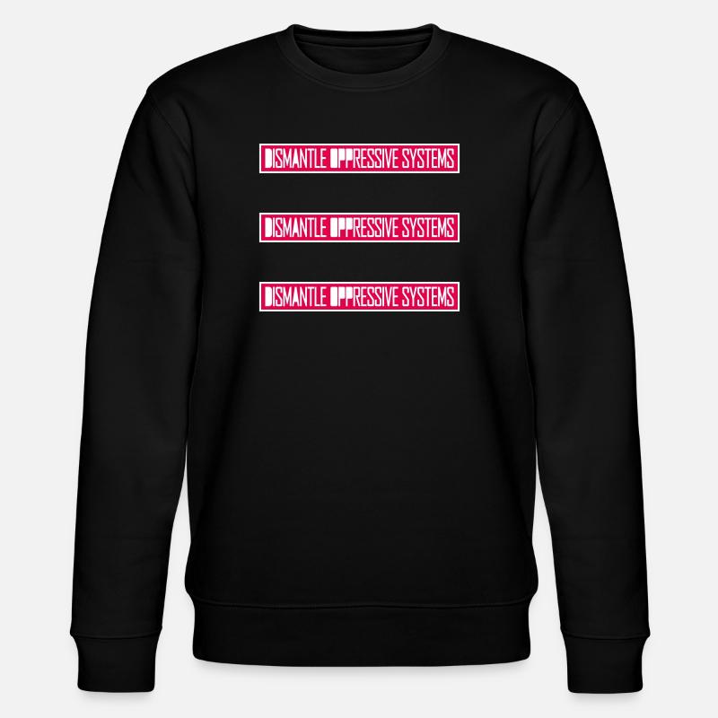 Dismantle Oppressive Systems Aktivismus Statement - Stanley/Stella Unisex Bio-Sweatshirt CHANGER - Schwarz