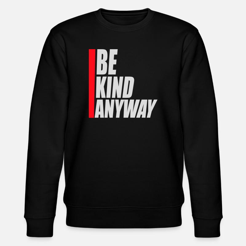 Be Kind Anyway Freundlichkeit Statement Spruch - Stanley/Stella Unisex Bio-Sweatshirt CHANGER - Schwarz