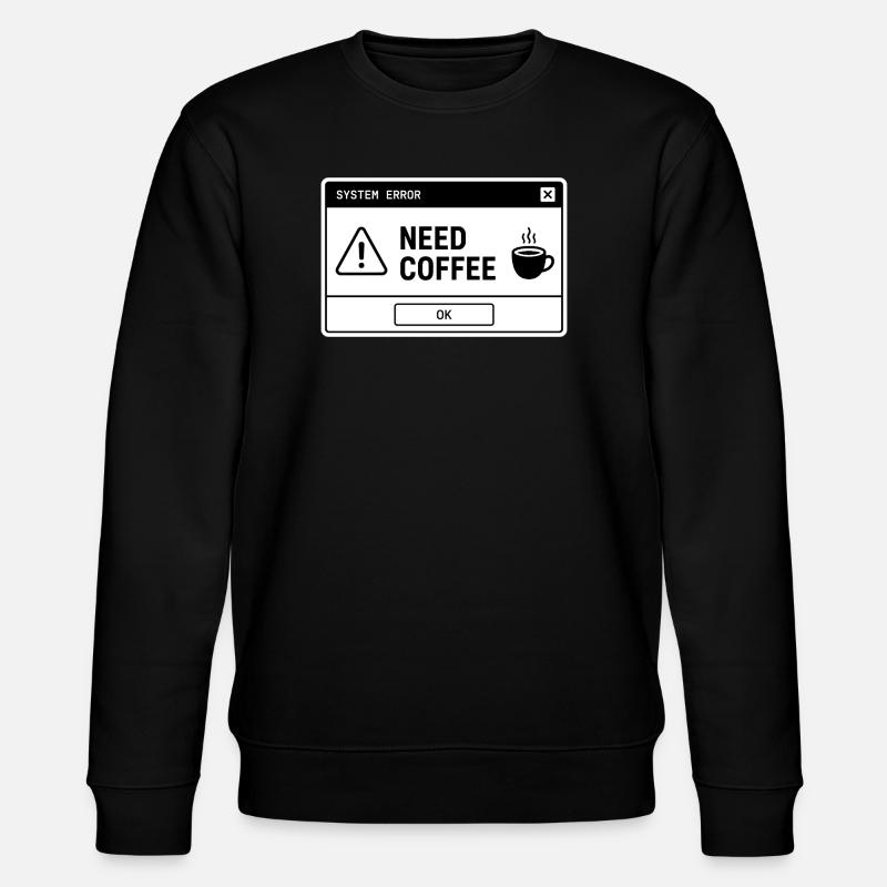  SYSTEM ⚠️ ERROR – NEED COFFEE  - Stanley/Stella Unisex Bio-Sweatshirt CHANGER  - Schwarz