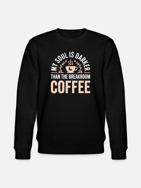 Soul Darker Than Breakroom Coffee - Stanley/Stella CHANGER Unisex Organic Sweatshirt - black