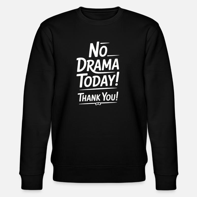 Pas de drame aujourd’hui – merci ! - Sweat bio CHANGER Stanley/Stella Unisexe - noir