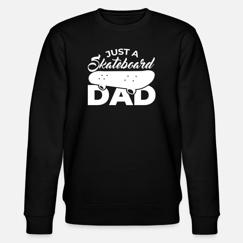 Just a skateboard dad - Stanley/Stella CHANGER Unisex Organic Sweatshirt - black