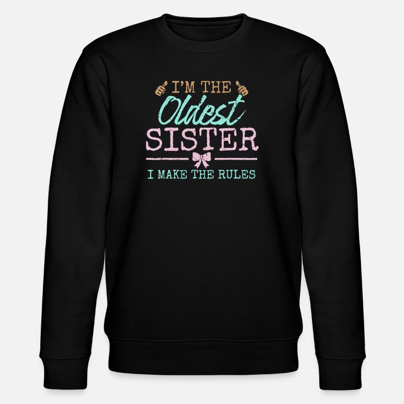 Oldest Sister Rules Graphic Tee - Stanley/Stella CHANGER Unisex Organic Sweatshirt - black