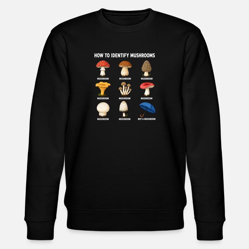 How to identify mushrooms funny - Stanley/Stella CHANGER Unisex Organic Sweatshirt - black