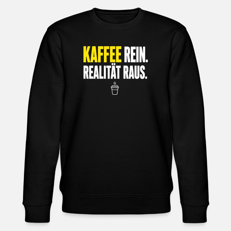 Realität Raus und Kaffee Rein - Stanley/Stella Unisex Bio-Sweatshirt CHANGER  - Schwarz